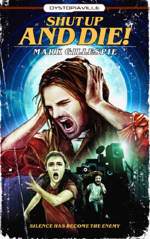 [Dystopiaville 01] • Shut Up and Die!
